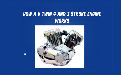 how a v twin 4 and 2 stroke engine works by wesley gifford