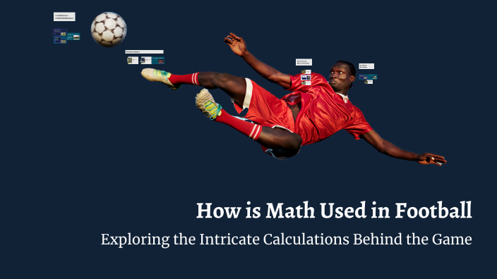 Math Football Result How is Math Used in Football by Arka Sarkar on Prezi