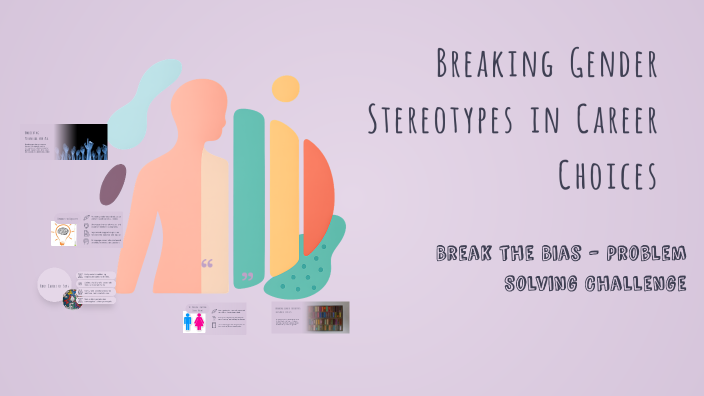 Breaking Gender Stereotypes in Career Choices by Angel Verma on Prezi