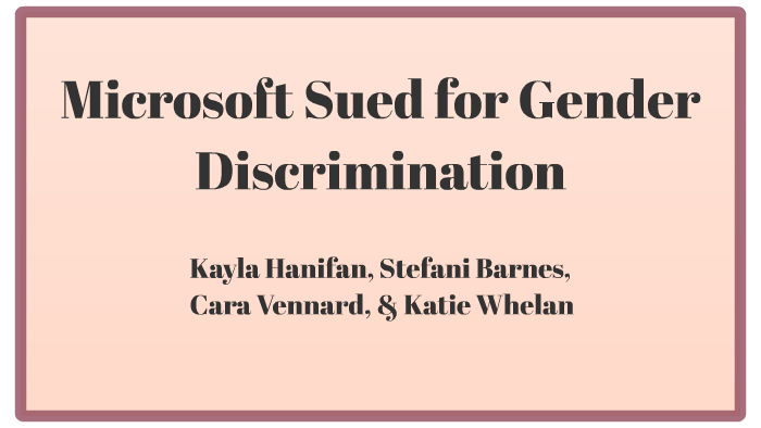 Microsoft Sued For Gender Discrimination By Kayla Hanifan