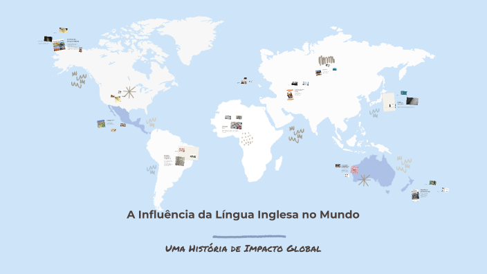 A Influência da Língua Inglesa no Mundo by KATIA SOUZA on Prezi