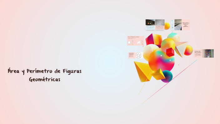 Área y Perímetro de Figuras Geométricas by isabella orozco on Prezi