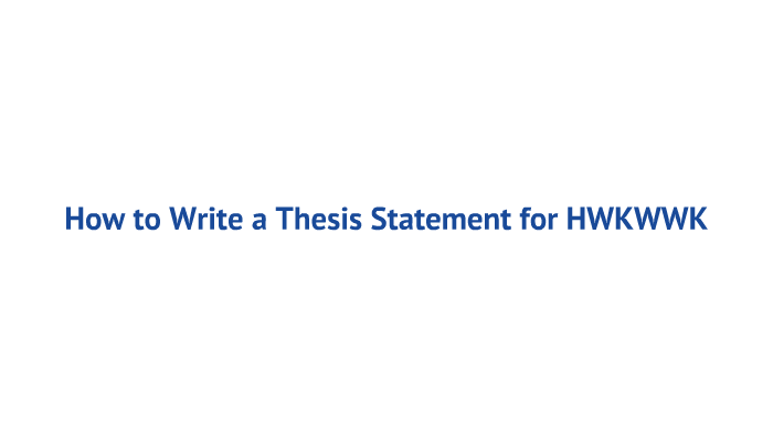 How to Write a Thesis Statement by George Pearson on Prezi