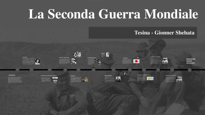 Tesina sulla Seconda Guerra Mondiale by Gionner Shehata on Prezi