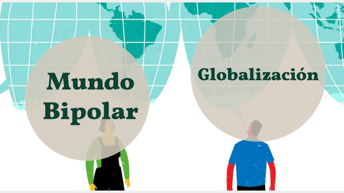 Globalización y Mundo Bipolar by Aime Bossio on Prezi