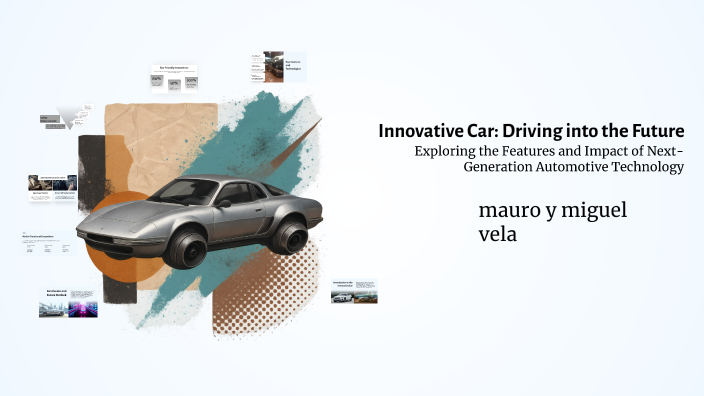 Innovative Car: Driving into the Future by miguel vela on Prezi