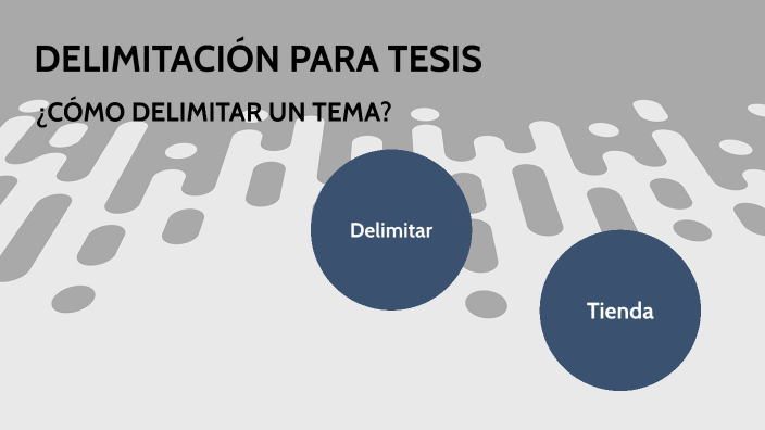 DELIMITACIÓN PARA TESIS by Miguel Cortés on Prezi