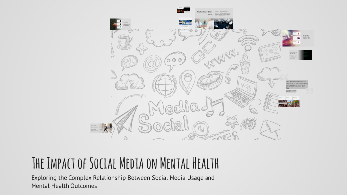 The Impact of Social Media on Mental Health by Melissa McVaigh on Prezi