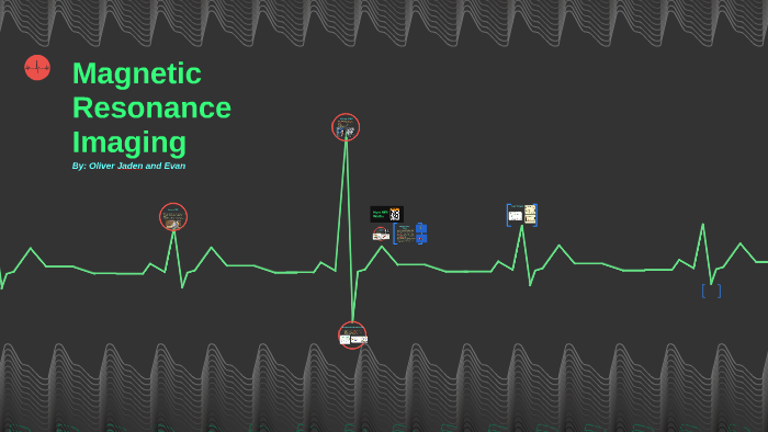 Magnetic Resonance imaging (MRI) by Oliver Peters on Prezi