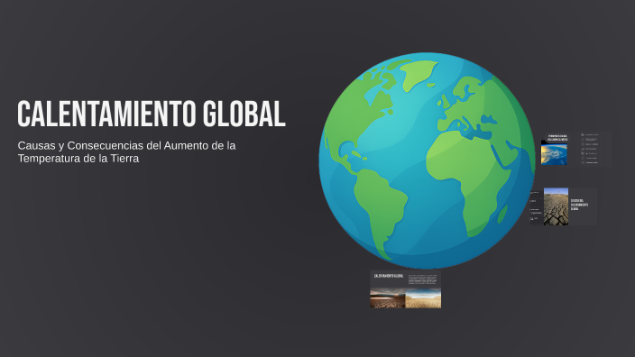 Calentamiento Global by VALENTIN EDUARDO APODACA NU EZ on Prezi