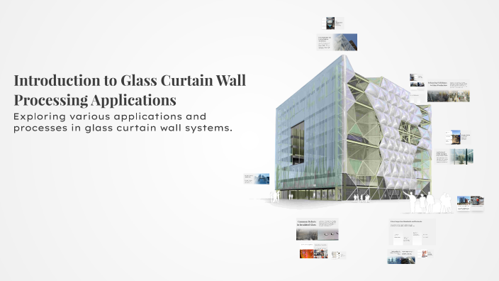 Introduction to Glass Curtain Wall Processing Applications by 郁昕 廖 on Prezi