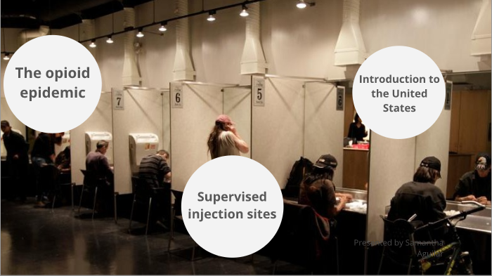 Supervised injection sites by samantha aguilar on Prezi