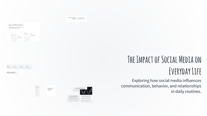 The Impact of Social Media on Everyday Life by Abdul Rehman on Prezi