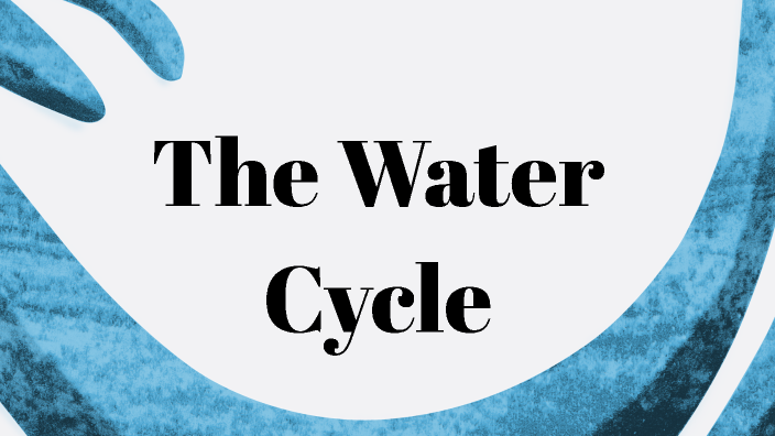 The Water Cycle by Dren on Prezi