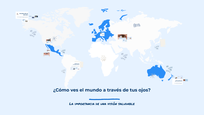 ¿Cómo ves el mundo a través de tus ojos? by Juan Ospina Marin on Prezi