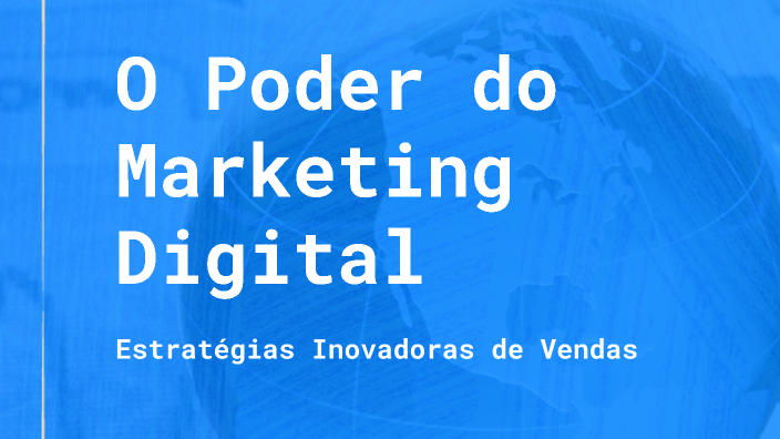 O Poder do Marketing Digital by Ksghb K on Prezi