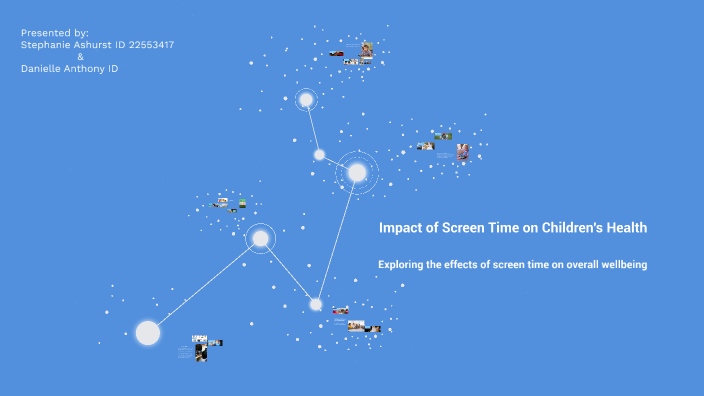 The Impact of Screen Time on Children's Health by Steph Ashurst on Prezi