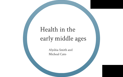 Health and Wellness in the early middle ages by Alyshia Smith on Prezi