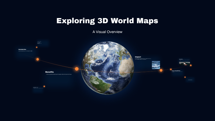 Exploring 3D World Maps by Pravmns Shah on Prezi
