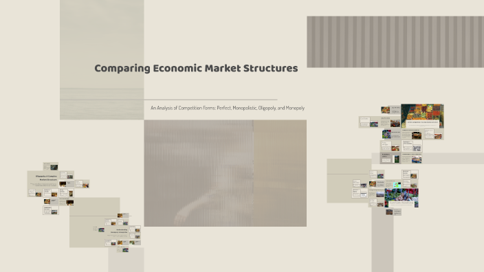 Comparing Economic Market Structures by Colby Merchant on Prezi