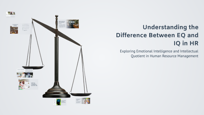 Understanding the Difference Between EQ and IQ in HR by on Prezi