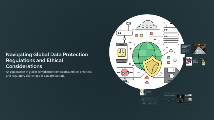Navigating Global Data Protection Regulations and Ethical ...