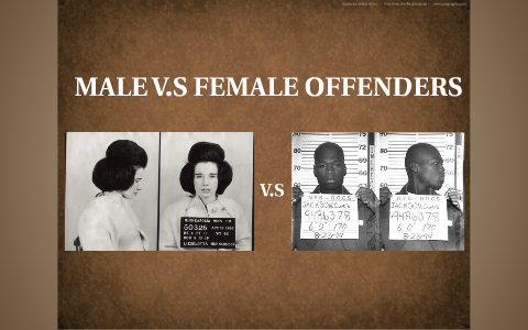 Male Vs. Female Offenders By Matt Scerri On Prezi