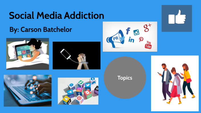 Social Media Addiction By Carson Batchelor On Prezi