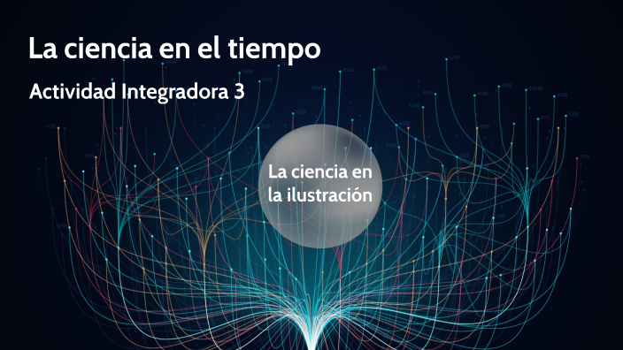 La ciencia en el tiempo by Noemi Lopez on Prezi