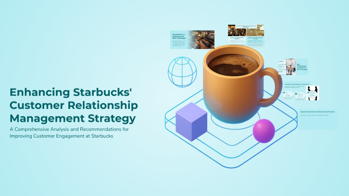 Enhancing Starbucks' Customer Relationship Management Strategy by Maria ...
