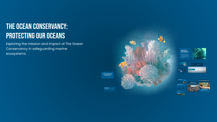 The Ocean Conservancy: Protecting Our Oceans by Jenasia Thomas on Prezi
