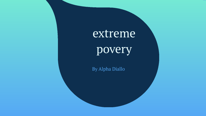 extreme poverty by ad d on Prezi