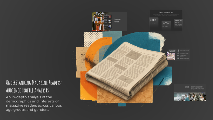 Understanding Magazine Readers: Audience Profile Analysis by paige on Prezi