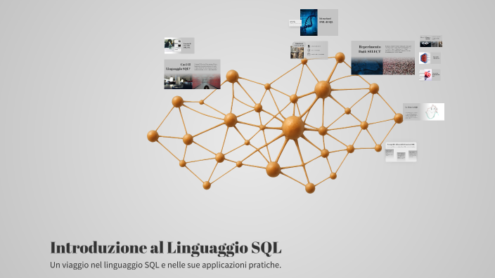 Linguaggio Sql Introduzione al Linguaggio SQL by Gabriele Chirri on Prezi