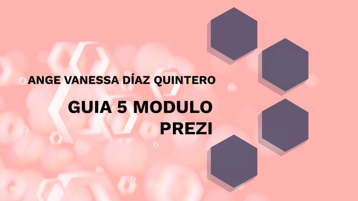 GUIA 5 MODULO PREZI by ANGE VANESSA DIAZ QUINTERO on Prezi