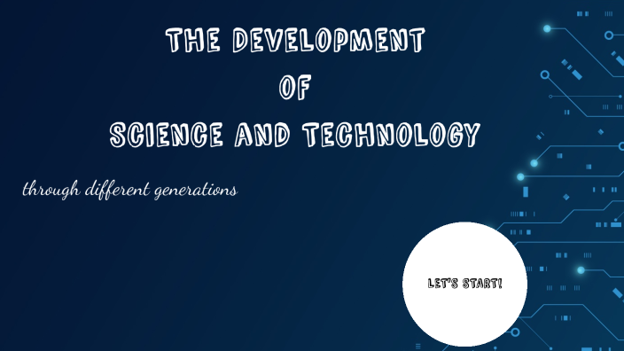 The Development of Science and Technology through different generations ...