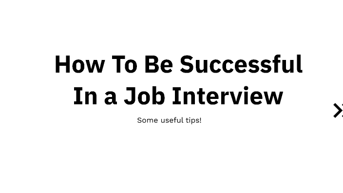 How to Be Successful In A Job Interview by Charlotte Andrews on Prezi