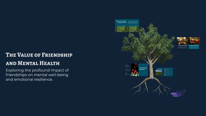 The Value of Friendship and Mental Health by Samiyah Grant on Prezi