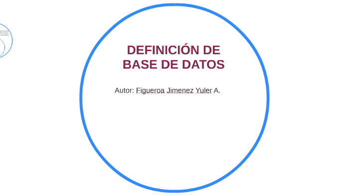 DEFINICIÓN DE BASE DE DATOS by Yuler Figueroa Jimenez on Prezi