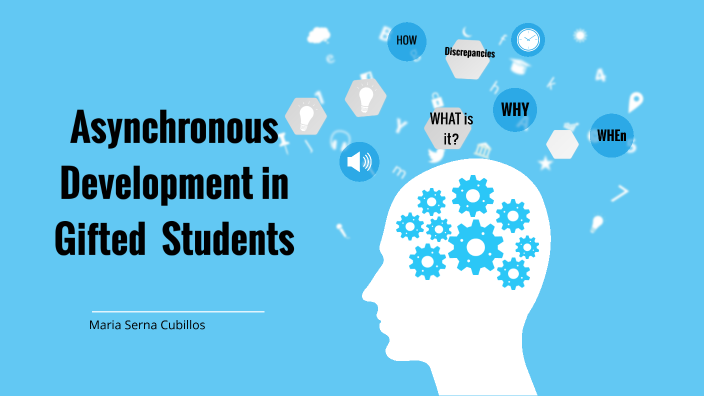 Asynchronous Development in Gifted Students by Maria Serna on Prezi