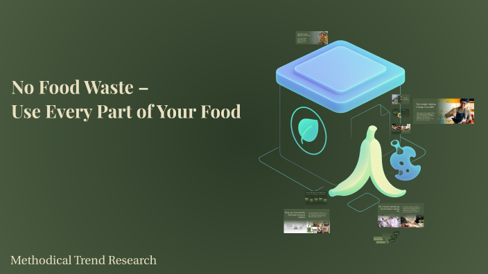 Using Every Part No Food Waste – Use Every Part of Your Food by Daan Schurink on Prezi