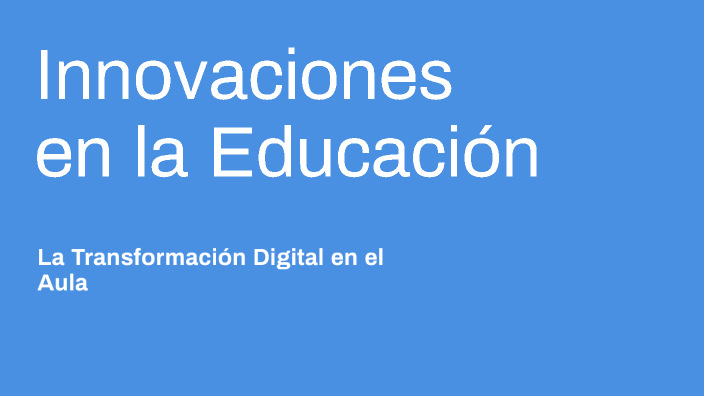 Innovaciones en la Educación by iris gomez on Prezi