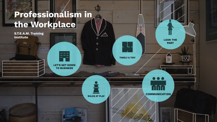 Professionalism in the Workplace by Emma James on Prezi