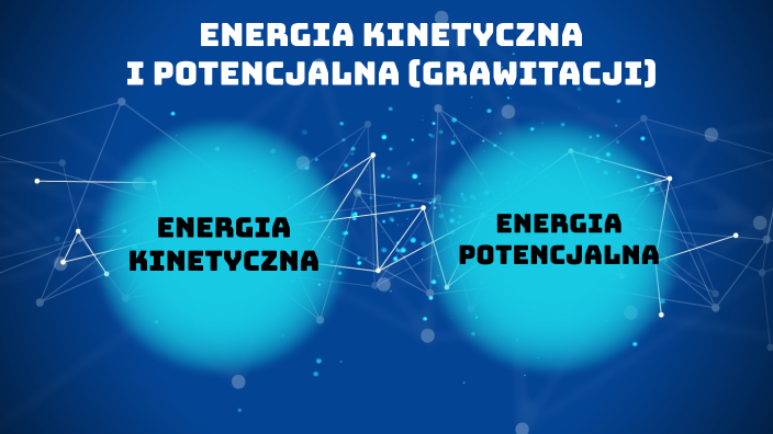 Energia Potencjalna A Kinetyczna Energia kinetyczna i energia potencjalna (grawitacyjna) by szymon lejczak