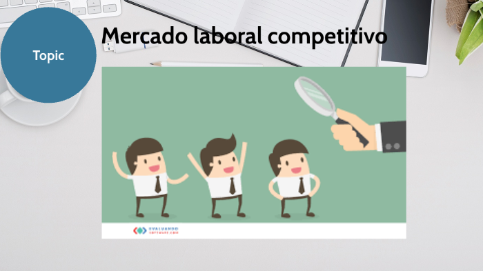 Mercado Laboral Competitivo by Luis Ramírez on Prezi