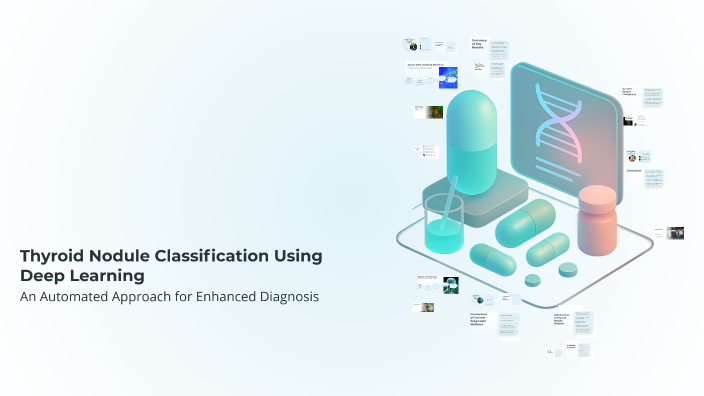 Thyroid Nodule Classification Using Deep Learning by Madhura hr on Prezi