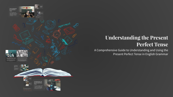 Understanding the Present Perfect Tense by asd car on Prezi
