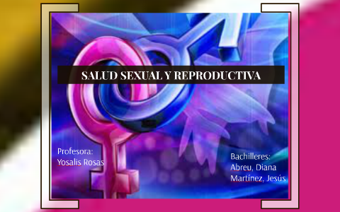 SALUD SEXUAL Y REPRODUCTIVA By On Prezi