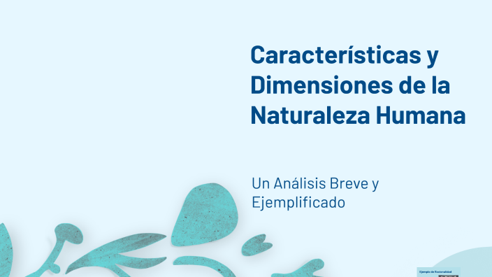 Características y Dimensiones de la Naturaleza Humana by SAÚL Medina on