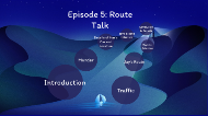 Episode 5: Route Talk by Sally Henry on Prezi Next